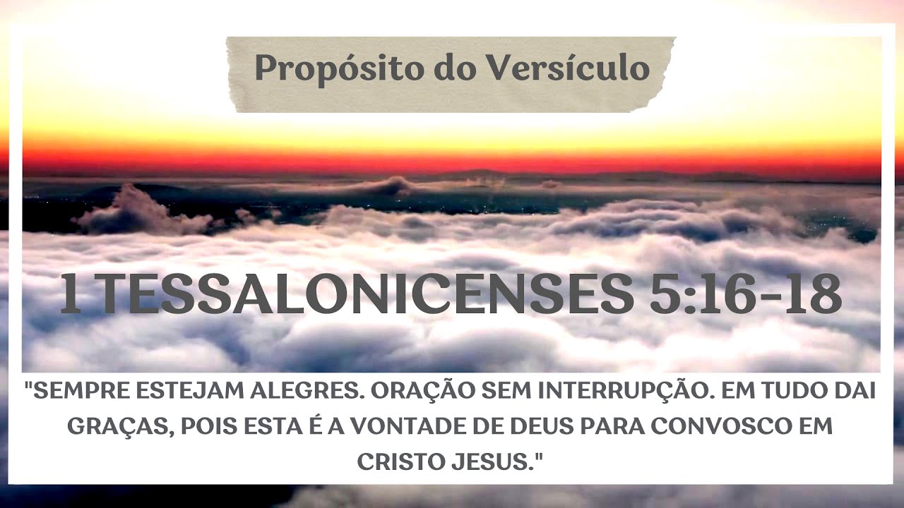 O Prop sito Do Vers culo 1 Tessalonicenses 5 16 18 YouTube o-prop-sito-do-vers-culo-1-tessalonicenses-5-16-18-youtube