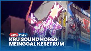 Detikdetik Kru Sound Horeg Meinggal Kesetrum Saat Karnaval Di Pati