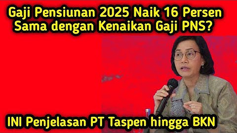 Gaji Pensiunan 2025 Naik 16 Persen Sama dengan Kenaikan Gaji PNS?INI Penjelasan PT Taspen hingga BKN