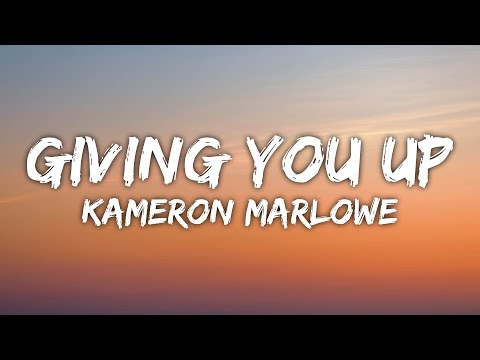 Kameron Marlowe - Giving You Up (Lyrics)