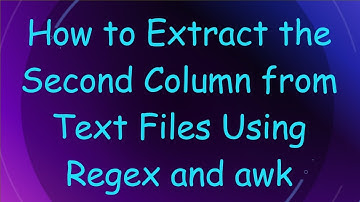 How to Extract the Second Column from Text Files Using Regex and awk