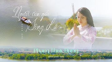 NGƯỜI CON GÁI SÔNG LA - Phạm Thuỳ Dung | OFFICIAL MUSIC VIDEO