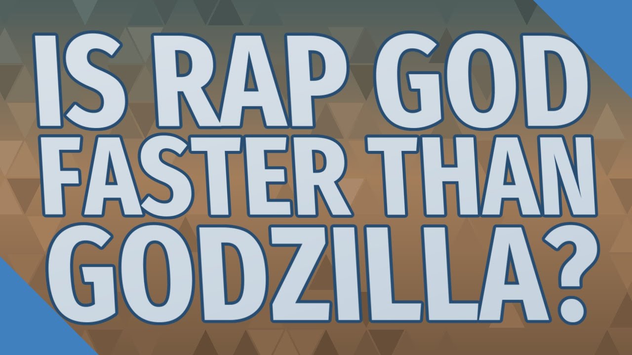 Is rap god faster than Godzilla? YouTube