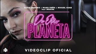 Video thumbnail of "David Romero, Manu Keño, Miguel Suke feat. Indara - De otro planeta (Videoclip Oficial)"