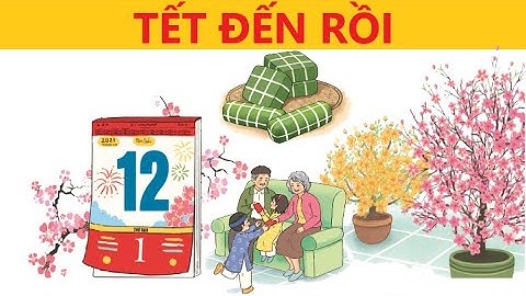 Tết đến rồi I Bài đọc mẫu Tết đến rồi I Tiếng Việt 2 tập 2 Kết nối tri thức với cuộc sống