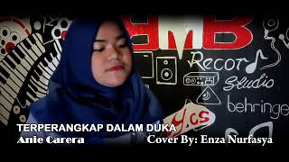 TERPERANGKAP DALAM DUKA - ANIE CARERA (Cover by Enza Nurfasya