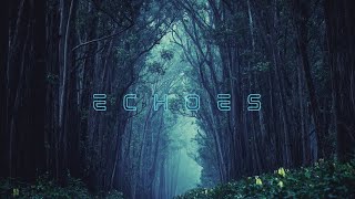 ECHOES - Ethereal and Dreamy Chillout Music