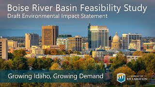 Boise River Basin Feasibility Study - Growing Idaho, Growing Demand
