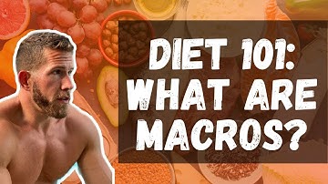 What Are Macronutrients? | Diet 101: Macros Explained