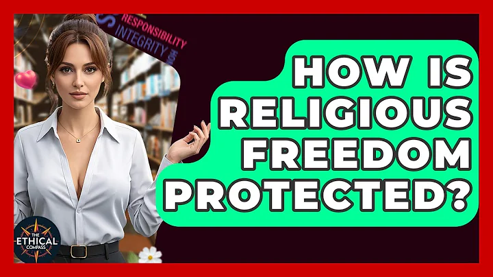 How Is Religious Freedom Protected? - The Ethical Compass