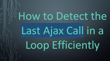 How to Detect the Last Ajax Call in a Loop Efficiently