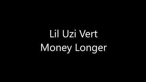 Lil uzi vert money longer lyrics