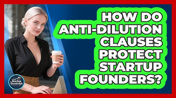 How Do Anti-dilution Clauses Protect Startup Founders? - The Startup Growth Hub
