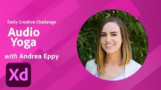 XD Daily Creative Challenge - Audio Yoga | Adobe Creative Cloud