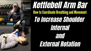 Bill Hartman - Kettlebell Arm Bar - Breathing and Movement to Increase Shoulder Rotation