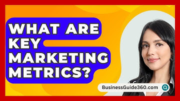 What Are Key Marketing Metrics? - BusinessGuide360.com