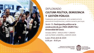 Sesión 15. Participación política en la construcción de paz (FISHGRUPO TUL) Universidad del Cauca