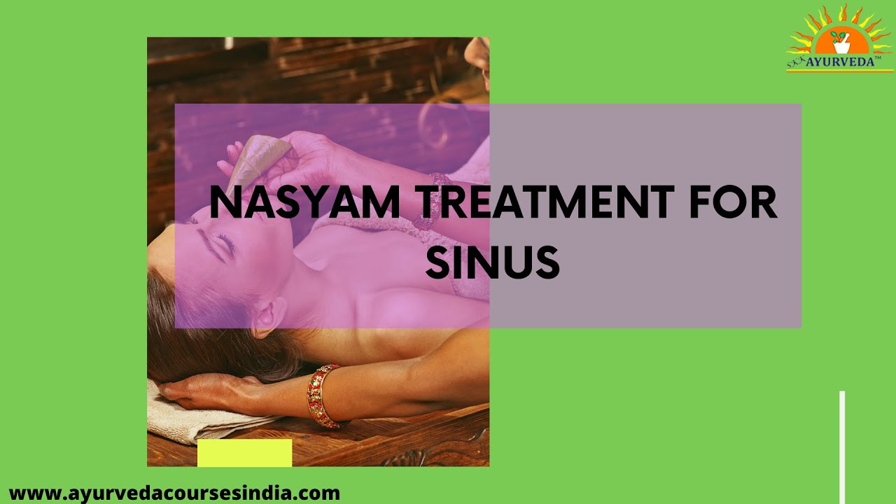 Nasyam treatment for Sinus Ayurveda Courses India Kayakalp YouTube