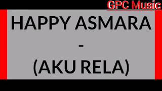 Happy Asmara - Aku Rela (Lirik)