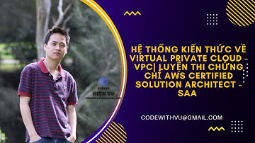 Hệ thống kiến thức về Virtual Private Cloud - VPC | chứng chỉ AWS Certified Solution Architect - SAA