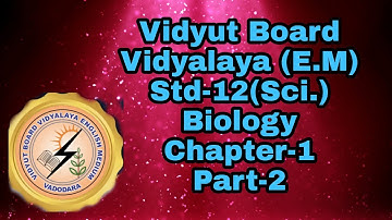 203.Std-12,Biology,Chapter-1,Part-2 |Vidyut Board Vidyalaya | BHAGYESH THAKKAR