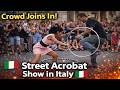 Incredible Street Acrobat Show in Italy 🇮🇹 Crowd Goes Crazy!