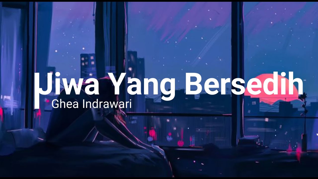 Ghea Indrawari - Jiwa Yang Bersedih (lirik lagu) | Ruang_halu - YouTube