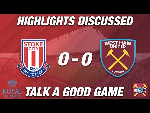 Stoke City 0-0 West Ham Utd | Highlights Discussed | Talk A Good Game