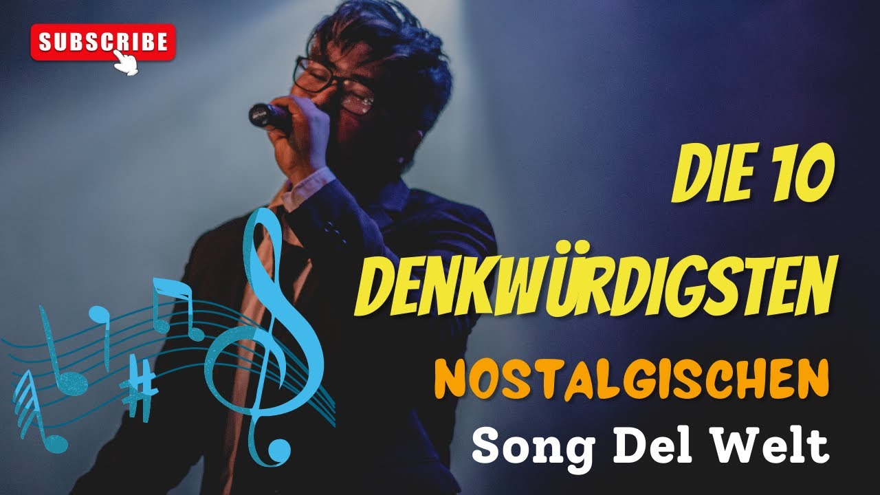Die 10 Denkwürdigsten Nostalgischen Songs Der