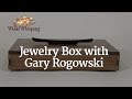 224 - Jewelry Box w/ Gary Rogowski