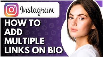 How To Add Multiple Links In Instagram Bio - Full Guide