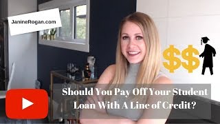 Should You Pay Off Your Student Loan With A Line of Credit?