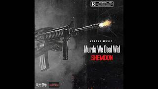 Shemdon- Murda We Deal Widofficial Audio