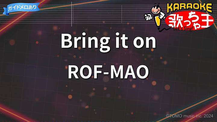 【カラオケ】Bring it on/ROF-MAO