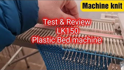 Lk150 plastic bed knitting machine Test & review #scarletpeate