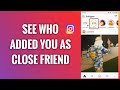 How To See Who Added You As Close Friend On Instagram
