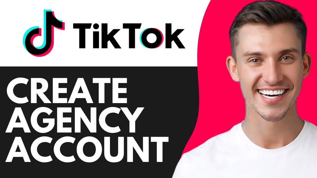 HOW TO CREATE TIKTOK AGENCY ACCOUNT (2026) - YouTube