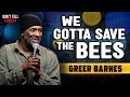 We gotta save the bees  greer barnes  stand up comedy