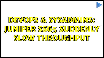 DevOps & SysAdmins: Juniper SSG5 suddenly slow throughput