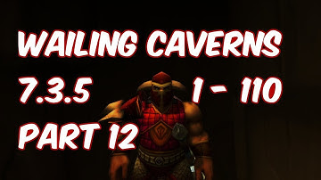 WAILING CAVERNS - 7.3.5 Alliance Shaman Leveling 1-110 (Part 12) - WoW Legion