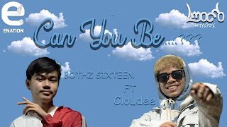 BOTHZSIXTEEN - Can you be…? ft CLOUDEE