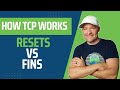 How TCP Works - FINs vs Resets