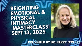 3 Keys to Reigniting Your Emotional and Physical Intimacy Masterclass Replay