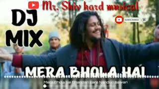 [remix] mera bhola hai bhandari || dj remix ||tik-tok special mix ||by
mr. shiv hard musical
