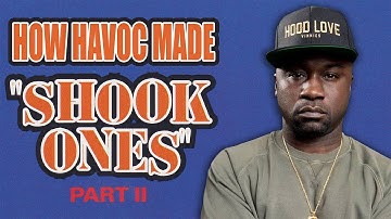 How Havoc Made "Shook Ones, Part II"