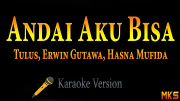 Tulus, Erwin Gutawa, Hasna Mufida - Andai Aku Bisa (Karaoke)