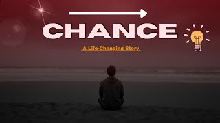 CHANCE - A Life Changing Story |  Motivational Video