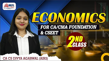ECONOMICS - 2nd Class | For CA/CMA Foundation & CSEET | MEPL- Divya Agarwal Mam