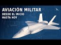 Toda la historia de la aviación militar en 12 minutos
