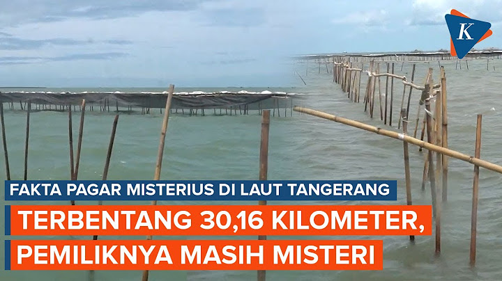Fakta Pagar Misterius di Laut Tangerang: Terbentang 30,16 Km, Siapa Pemiliknya?